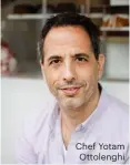  ??  ?? Chef Yotam Ottolenghi