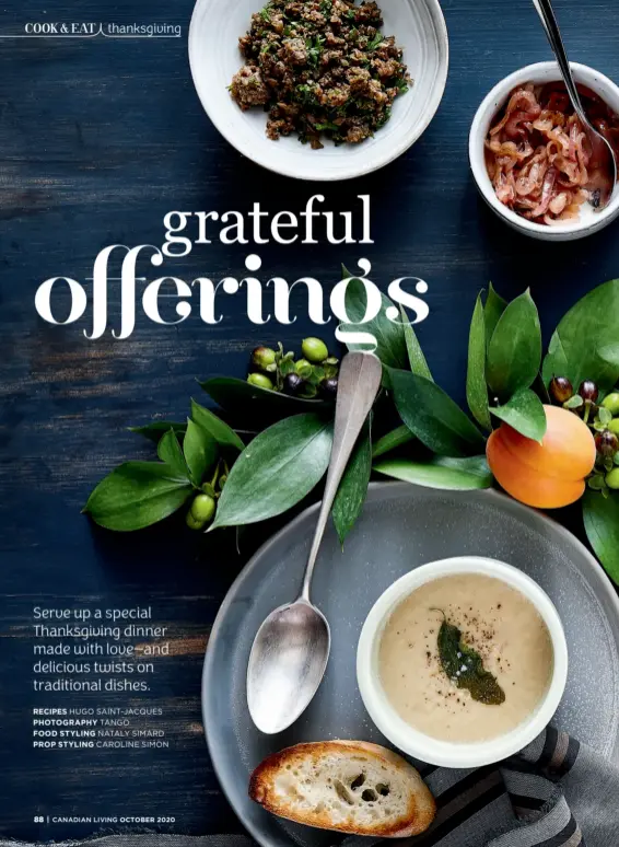  ?? RECIPES HUGO SAINT-JACQUES PHOTOGRAPH­Y TANGO
FOOD STYLING NATALY SIMARD PROP STYLING CAROLINE SIMON ??