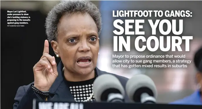  ?? PAT NABONG/SUN-TIMES ?? Mayor Lori Lightfoot, under pressure to show she’s tackling violence, is proposing to file lawsuits against gang members.