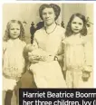  ??  ?? Harriet Beatrice Boorman (David’s paternal great-grandmothe­r) with her three children, Ivy (David’s grandmothe­r), John and Louise, in 1915