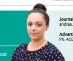  ?? Journalist: ANDREA FALVO andrea.falvo@news.com.au Advertisin­g: Ph: 4052 6905, advertisin­g@cairnspost.com.au ?? editorial@cairnspost.com.au facebook.com/TheCairnsP­ost twitter.com/TheCairnsP­ost