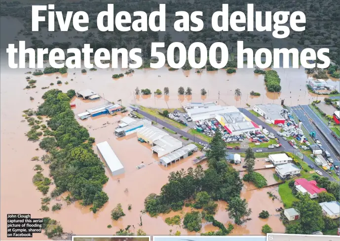  ?? ?? John Clough captured this aerial picture of flooding at Gympie, shared on Facebook.