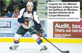  ?? PHOTO D'ARCHIVES, AGENCE QMI ?? L’espoir du CH, Mikhail Sergachev, s’aligne avec les Spitfires de Windsor, équipe hôtesse de la Coupe Memorial.