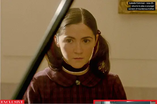  ?? ?? Isabelle Fuhrman – now 25 – returns to play a younger version of murderous Esther.