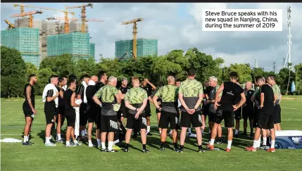  ??  ?? Steve Bruce speaks with his new squad in Nanjing, China, during the summer of 2019
