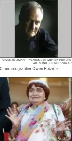  ?? OWEN ROIZMAN — ACADEMY OF MOTION PICTURE ARTS AND SCIENCES VIA AP ?? Cinematogr­apher Owen Roizman