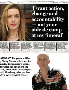  ??  ?? POIGNANT: The piece written by Vicky Phelan in last week’s ‘Sunday Independen­t’ where she called for action on the issue; (inset right) campaigner Ruth Morrissey, who lost her battle with cervical cancer