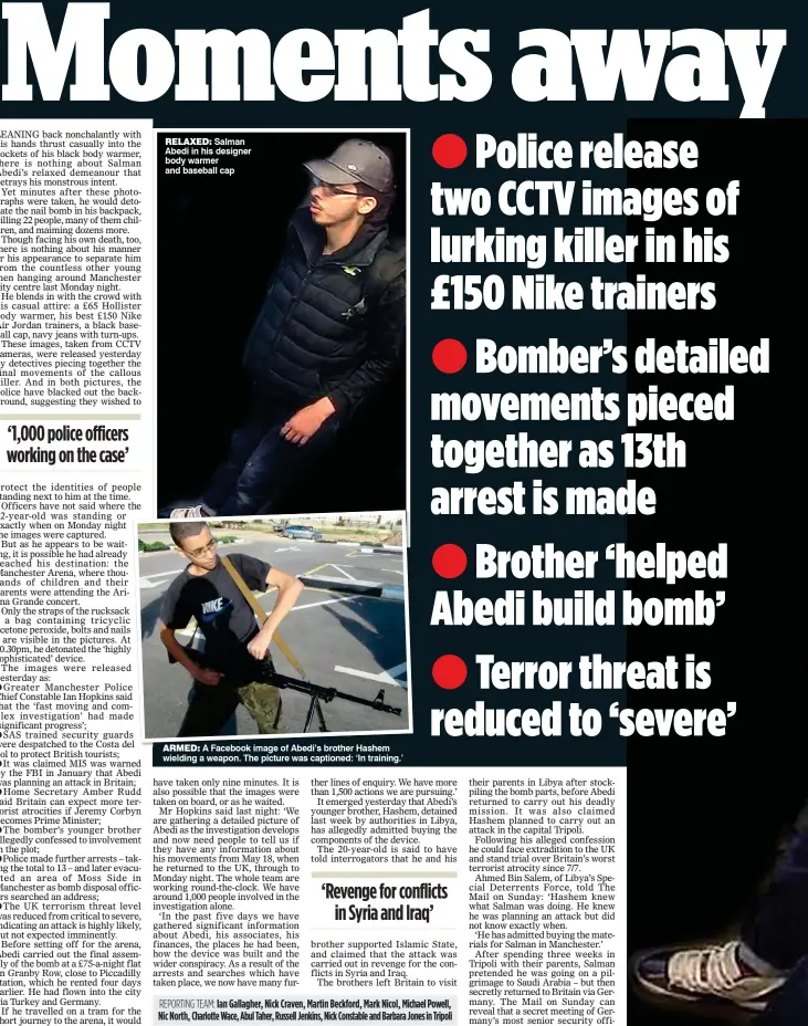  ??  ?? RELAXED: Salman Abedi in his designer body warmer and baseball cap ARMED: A Facebook image of Abedi’s brother Hashem wielding a weapon. The picture was captioned: ‘In training.’