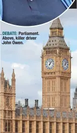  ?? ?? DEBATE: Parliament. Above, killer driver John Owen.