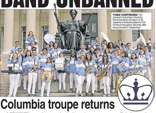  ??  ?? ‘TUBA’ CONTINUED: The irreverent Columbia University Marching Band will return to its regularly scheduled duties for the homecoming game Saturday after being blocked in September.