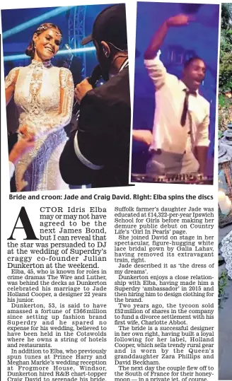  ??  ?? Bride and croon: Jade and Craig David. RIght: Elba spins the discs