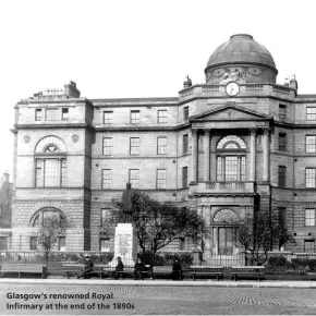  ??  ?? Glasgow’s renowned Royal Infirmary at the end of the 1890s