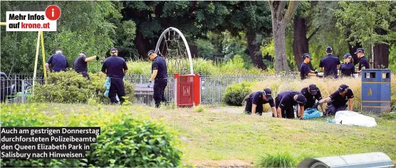  ??  ?? Auch am gestrigen Donnerstag durchforst­eten Polizeibea­mte den Queen Elizabeth Park in Salisbury nach Hinweisen.
