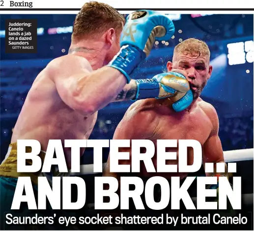  ?? GETTY IMAGES ?? Juddering: Canelo lands a jab on a dazed Saunders