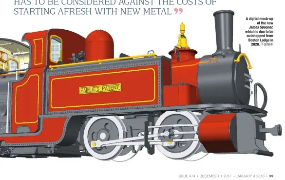  ??  ?? A digital mock-up of the new James Spooner, which is due to be outshopped from Boston Lodge in 2020. FF&WHR