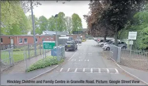  ??  ?? Hinckley Children and Family Centre in Granville Road. Picture: Google Street View