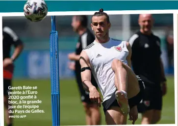  ?? PHOTO AFP ?? Gareth Bale se pointe à l’euro 2020 gonflé à bloc, à la grande joie de l’équipe du Pays de Galles.