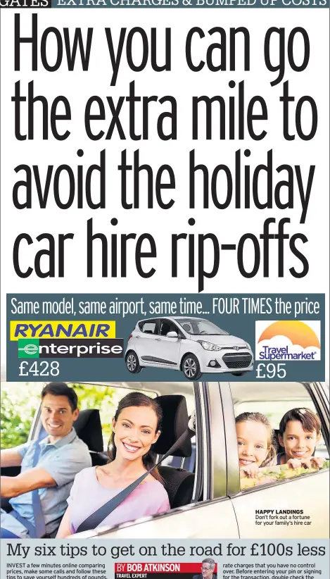  ??  ?? HAPPY LANDINGS Don’t fork out a fortune for your family’s hire car BY