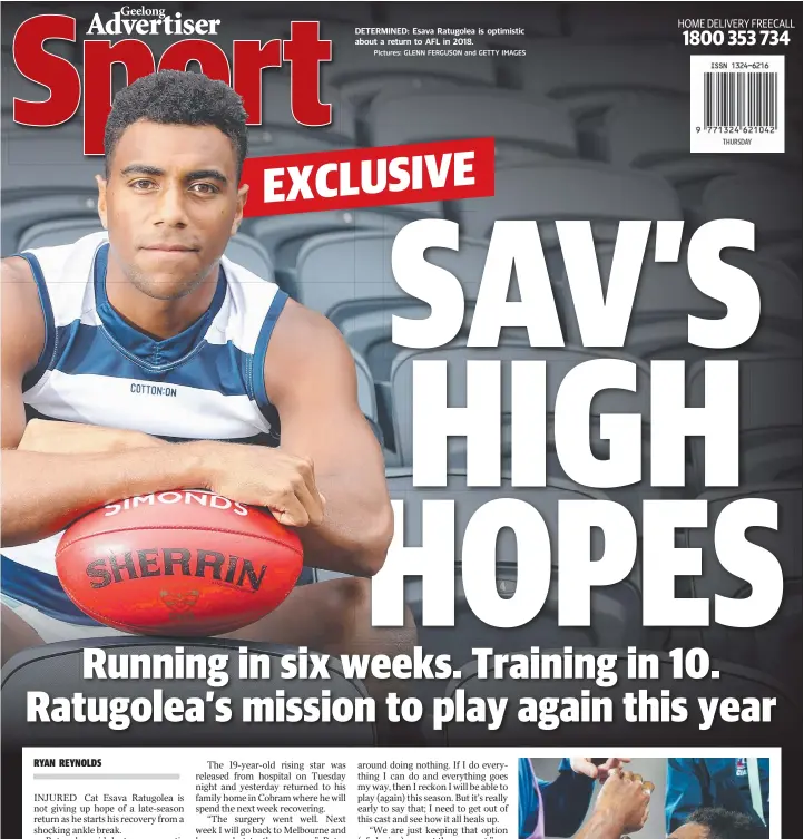  ?? Pictures: GLENN FERGUSON and GETTY IMAGES ?? DETERMINED: Esava Ratugolea is optimistic about a return to AFL in 2018.