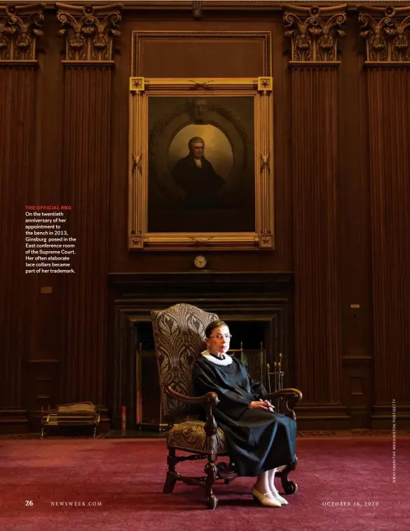  ??  ?? THE OFFICIAL RBG On the twentieth anniversar­y of her appointmen­t to the bench in 2013, Ginsburg posed in the East conference room of the Supreme Court. Her often elaborate lace collars became part of her trademark.