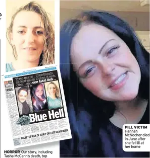  ??  ?? HORROR Our story, including Tasha McCann’s death, top PILL VICTIM Hannah McNocher died in June after she fell ill at her home