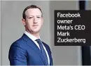  ?? ?? Facebook owner Meta’s CEO Mark Zuckerberg