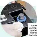  ??  ?? Are we wasting our time with lead-acid batteries?