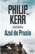  ??  ?? AZUL DE PRUSIA PHILIP KERRRBA. BARCELONA (2018). 537 PÁGS. 18,05 €.