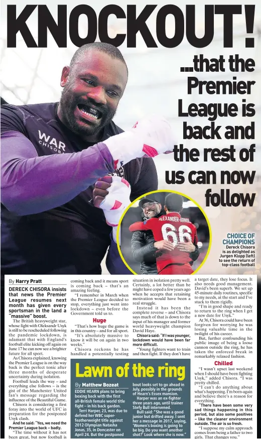  ??  ?? CHOICE OF CHAMPIONS
Dereck Chisora is as delighted as Jurgen Klopp (left) to see the return of
top-class football