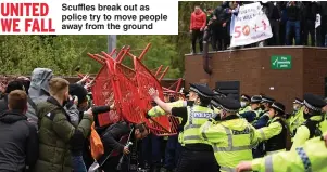  ??  ?? UNITED
Scuffles break out as police try to move people WE FALL
away from the ground