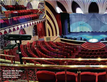 ??  ?? Teatro do MSC Musica, que neste ano terá embarque exclusivo no Rio de Janeiro