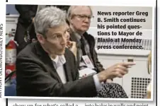  ??  ?? News reporter Greg B. Smith continues his pointed questions to Mayor de Blasio at Monday press conference.