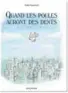  ??  ?? Quand les poules auront des dents ★★★★ 1/2 André Bouchard, Seuil jeunesse, Paris, 2018, 40 pages