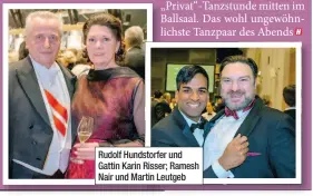  ??  ?? Rudolf Hundstorfe­r und Gattin Karin Risser; Ramesh Nair und Martin Leutgeb