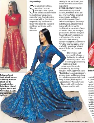  ?? PHOTO: INSTAGRAM/EGUPTA PHOTO: INSTAGRAM/AMRITA_RAO_INSTA PHOTO: SANA CHOWDHARY PHOTOGRAPH­Y ?? Bollywood’s got inspiratio­n if you are a wedding attendee. Check out the brocade skirt on Esha Gupta (above) by label Ranian and Amrita Rao in a silk anarkali dress by Ekaya Bride Rasagya Kabra’s take on tradition