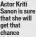  ??  ?? Actor Kriti Sanon is sure that she will get that chance