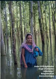  ??  ?? Under 2016 drabbades drygt 3,7 miljoner
människor i Bangladesh av översvämni­ngar.