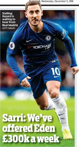  ?? GETTY IMAGES ?? Stalling: Hazard is waiting to hear from Real Madrid