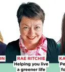  ?? ?? RAE RITCHIE Helping you live a greener life