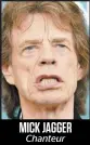  ??  ?? MICK JAGGER Chanteur