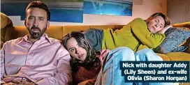  ?? ?? Nick with daughter Addy (Lily Sheen) and ex-wife
Olivia (Sharon Horgan)