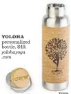  ?? Yoloha ?? YOLOHA personaliz­ed bottle. $49. yolohayoga .com