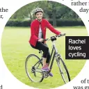  ??  ?? Rachel loves cycling