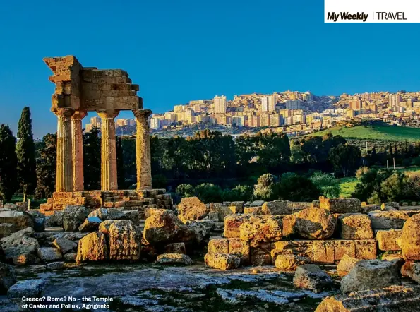  ??  ?? Greece? Rome? No – the Temple of Castor and Pollux, Agrigento