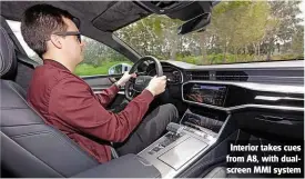  ??  ?? Interior takes cues from A8, with dualscreen MMI system