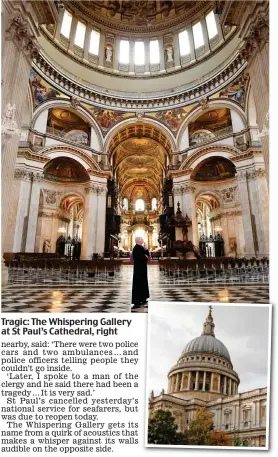  ??  ?? Tragic: The Whispering Gallery at St Paul’s Cathedral, right