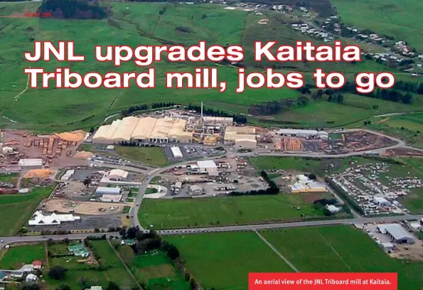  ??  ?? An aerial view of the JNL Triboard mill at Kaitaia.