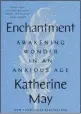  ?? COURTESY OF RIVERHEAD BOOKS ?? “Enchantmen­t: Awakening Wonder in an Anxious Age,” by Katherine May, is among the top-selling hardcover nonfiction releases at Southern California's independen­t bookstores.