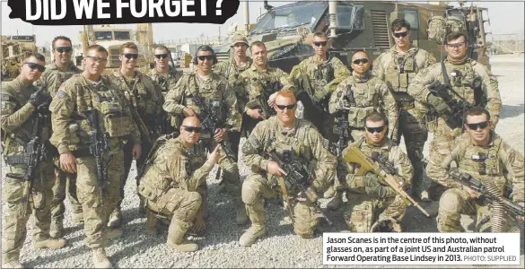  ?? PHOTO: SUPPLIED ?? Jason Scanes is in the centre of this photo, without glasses on, as part of a joint US and Australian patrol Forward Operating Base Lindsey in 2013.