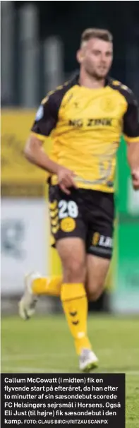  ?? FOTO: CLAUS BIRCH/RITZAU SCANPIX ?? Callum McCowatt (i midten) fik en flyvende start på efteråret, da han efter to minutter af sin saesondebu­t scorede FC Helsingørs sejrsmål i Horsens. Også Eli Just (til højre) fik saesondebu­t i den kamp.